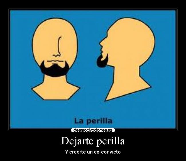 Dejarte perilla - Y creerte un ex-convicto