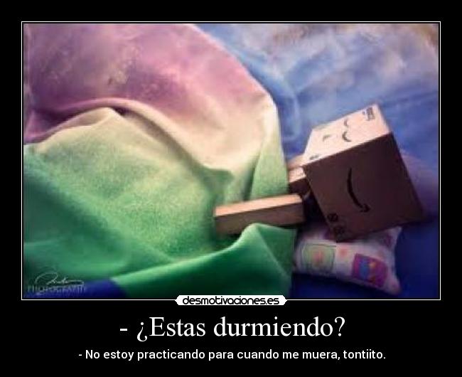 - ¿Estas durmiendo? - 