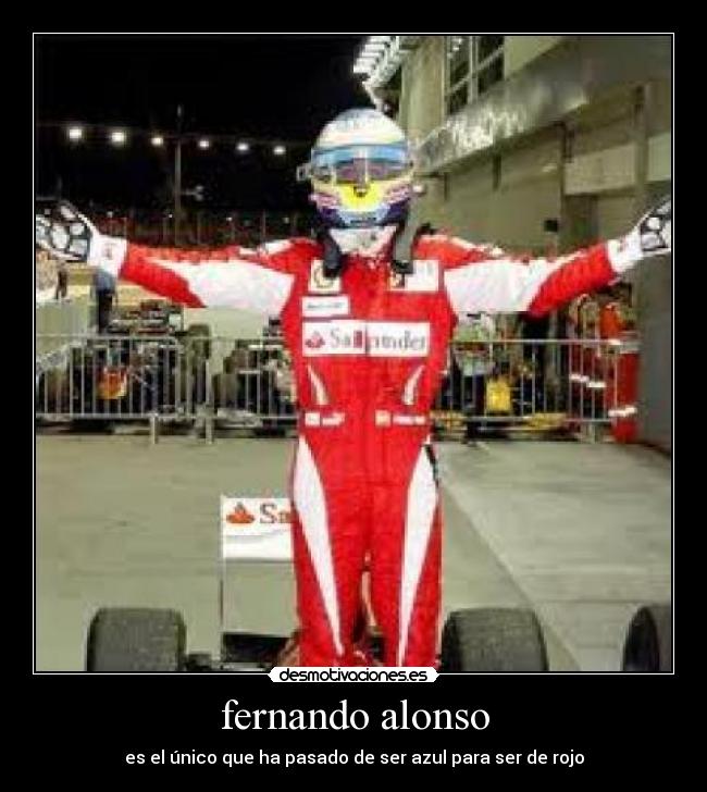 fernando alonso - es el único que ha pasado de ser azul para ser de rojo