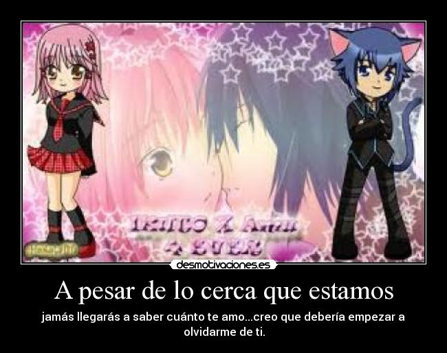 A pesar de lo cerca que estamos -