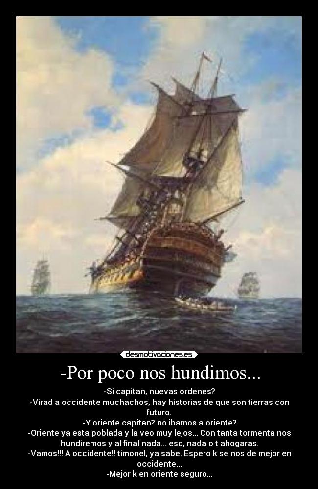 -Por poco nos hundimos... -