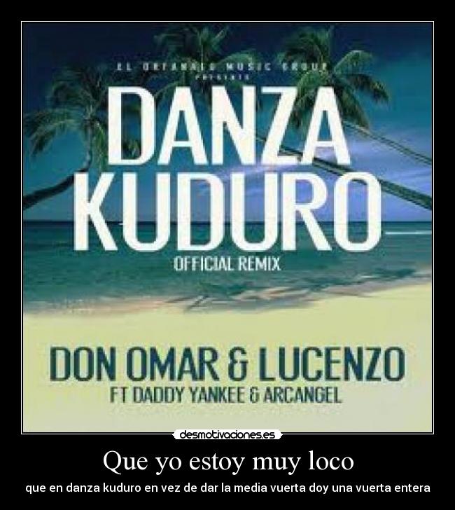 Que yo estoy muy loco - 