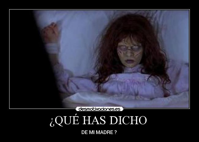 ¿QUÉ HAS DICHO -