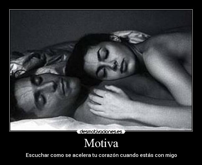 Motiva - Escuchar como se acelera tu corazón cuando estás con migo