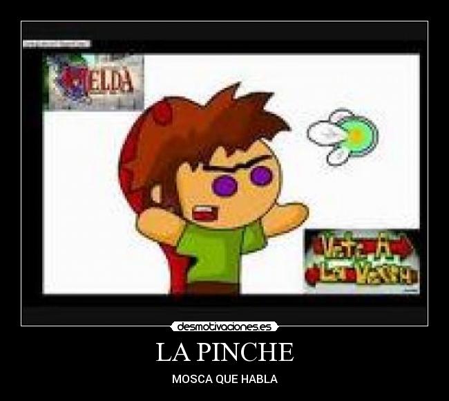 LA PINCHE - MOSCA QUE HABLA