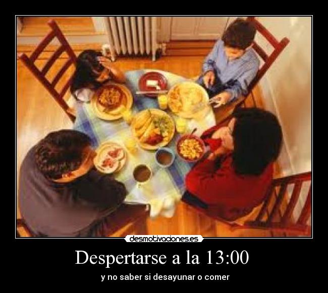 Despertarse a la 13:00 -