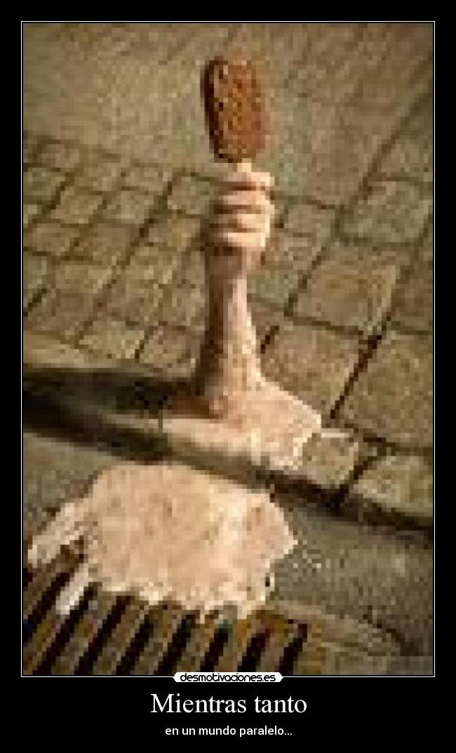 Mientras tanto - en un mundo paralelo...