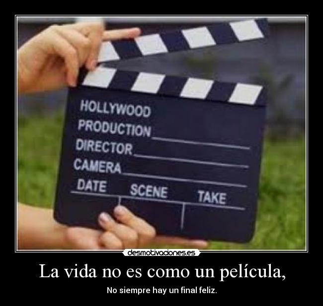 La vida no es como un película, - 