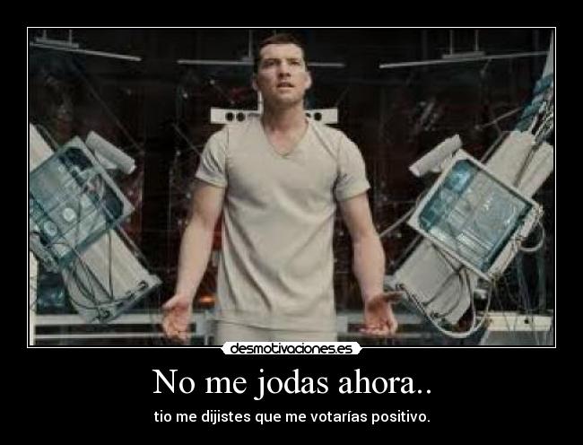 No me jodas ahora.. - 