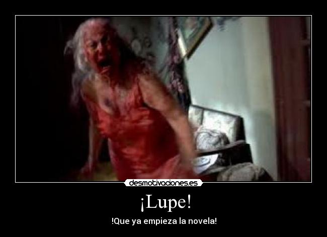 ¡Lupe! -