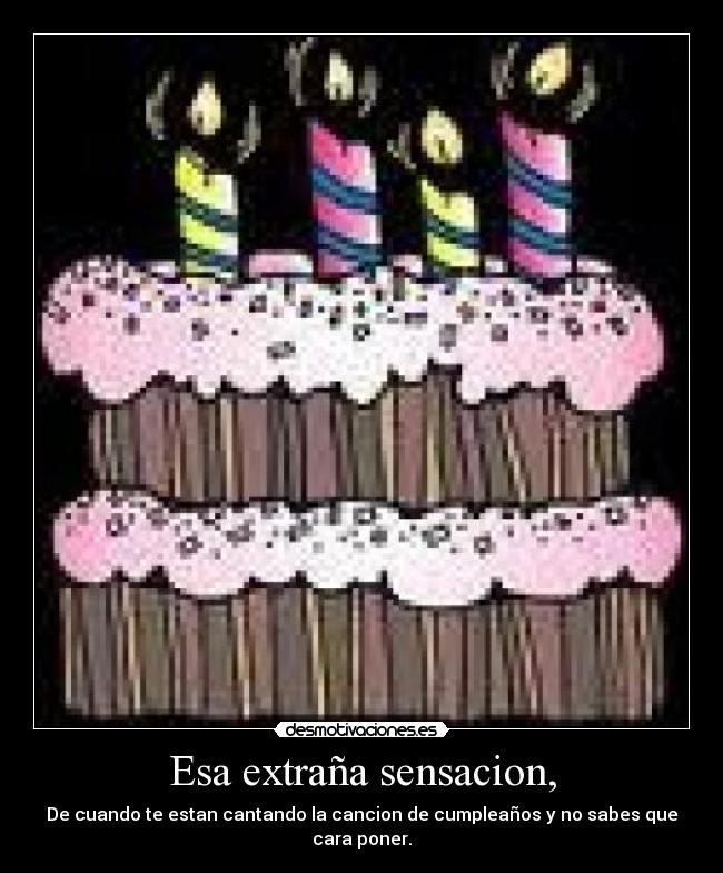 Esa extraña sensacion, -