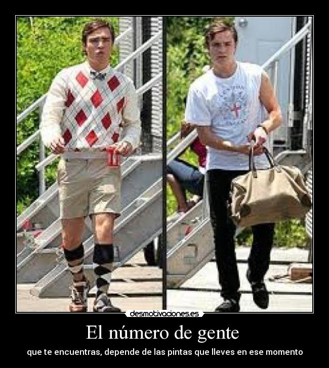 El número de gente  - que te encuentras, depende de las pintas que lleves en ese momento