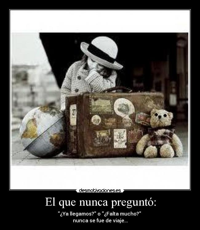 carteles viaje viajes nunca fue llegamos preguntar desmotivaciones