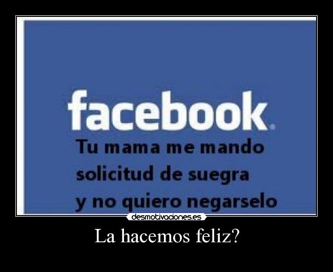 La hacemos feliz? -