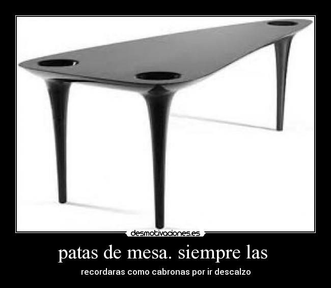 patas de mesa. siempre las  - 