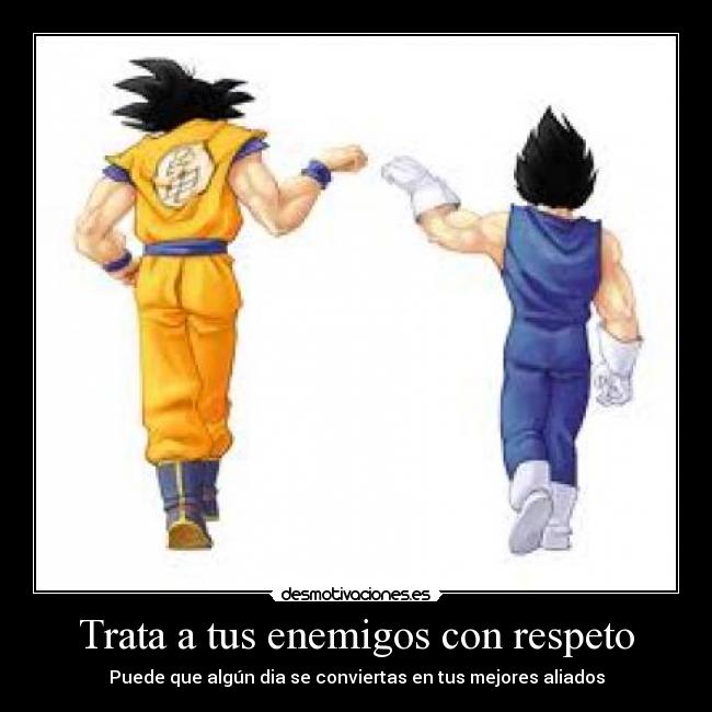 Trata a tus enemigos con respeto -