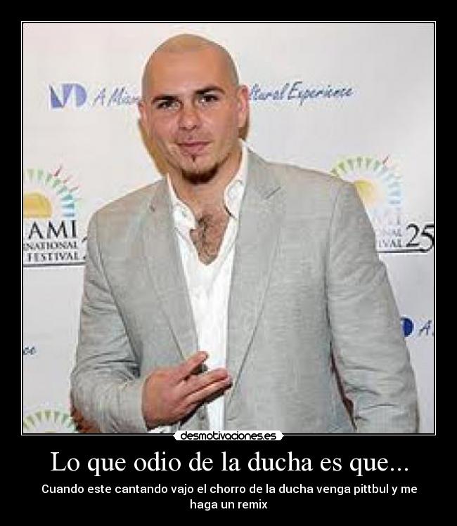 Lo que odio de la ducha es que... -