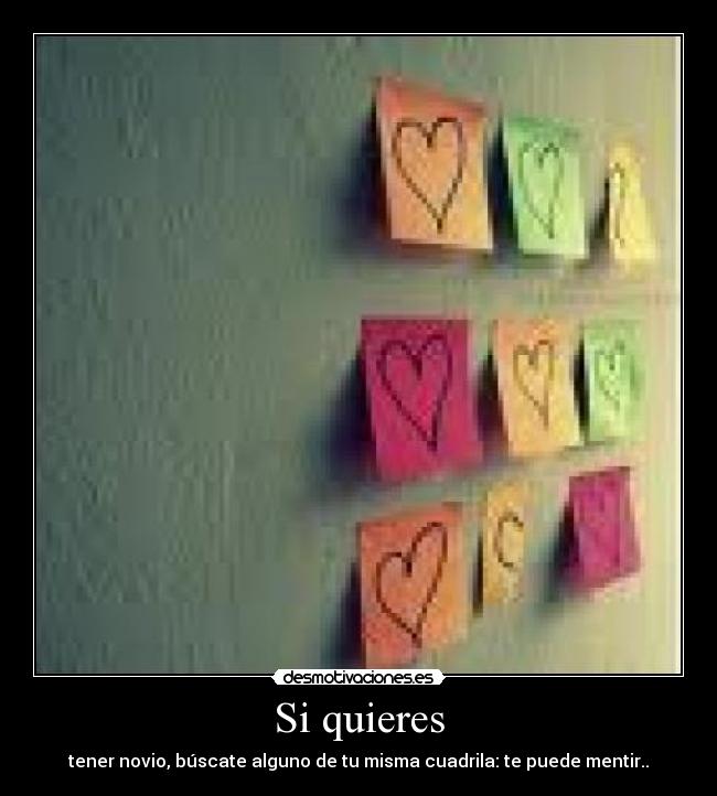 Si quieres - tener novio, búscate alguno de tu misma cuadrila: te puede mentir..