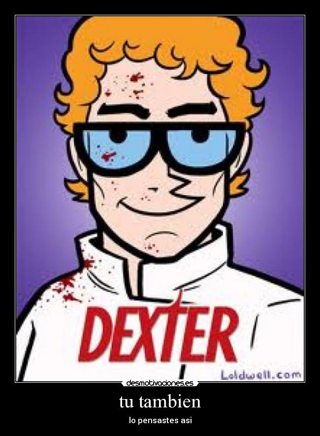 carteles dexter desmotivaciones