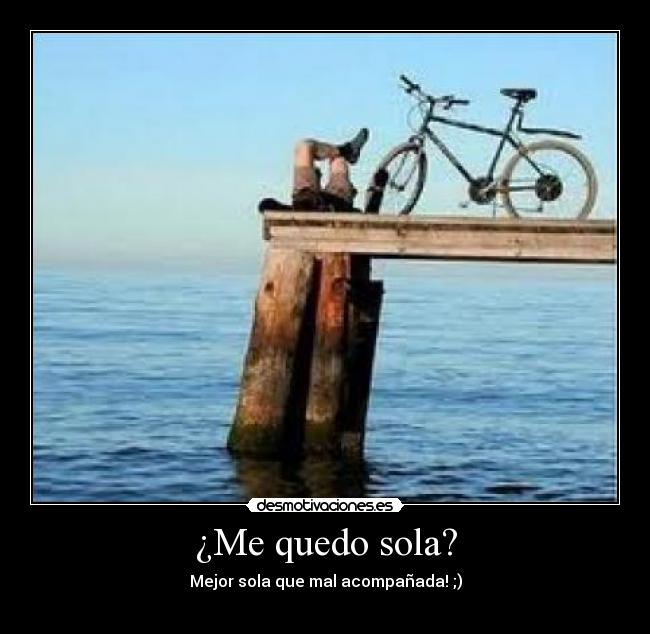 ¿Me quedo sola? - 