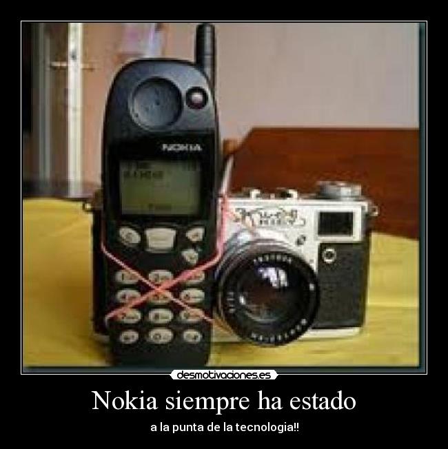 Nokia siempre ha estado - a la punta de la tecnologia!!