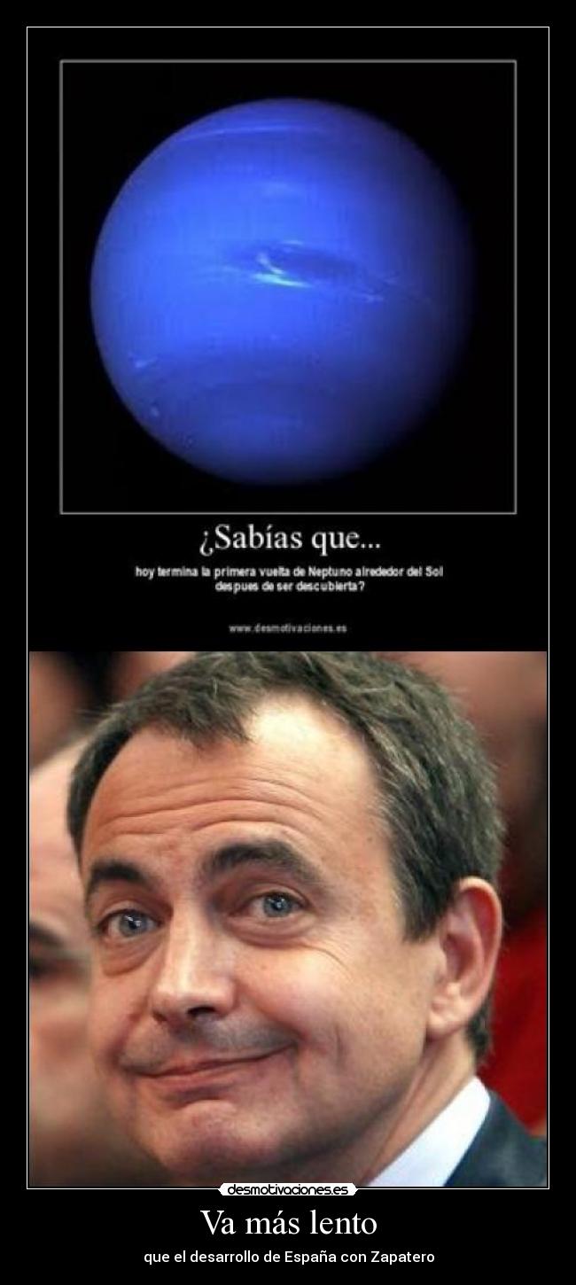 Va más lento - que el desarrollo de España con Zapatero