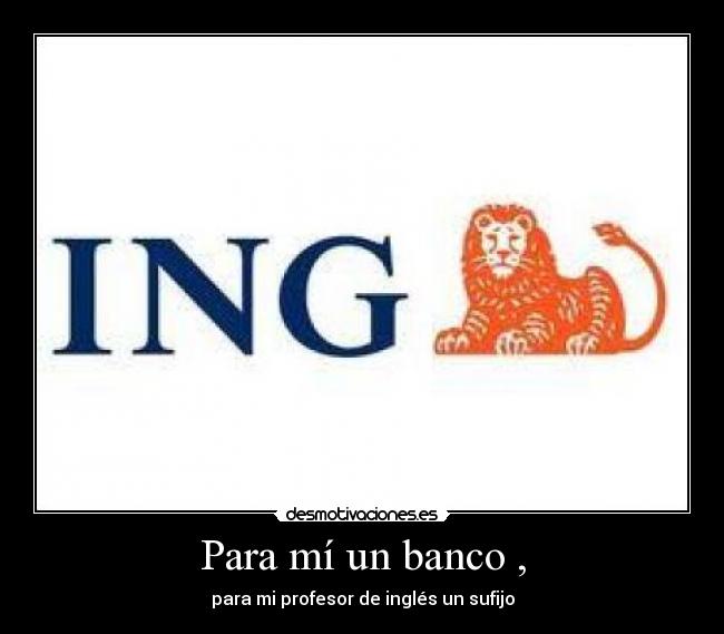 Para mí un banco , - 