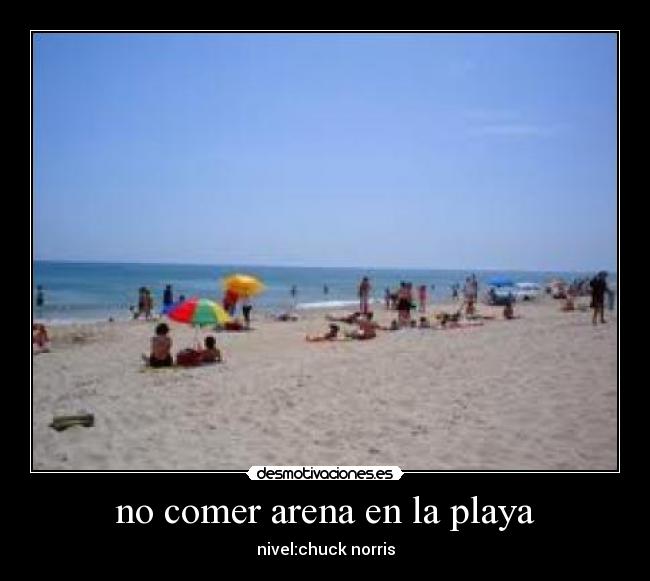 no comer arena en la playa - nivel:chuck norris
