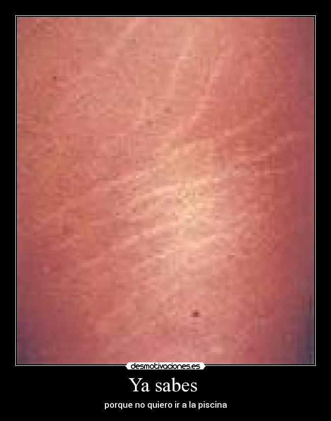Ya sabes - porque no quiero ir a la piscina