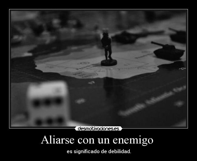 carteles enemigo aliarse con enemigo desmotivaciones