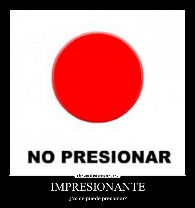 IMPRESIONANTE - ¿No se puede presionar?