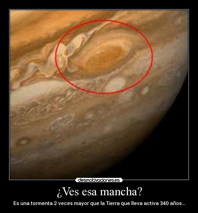 ¿Ves esa mancha? - Es una tormenta 2 veces mayor que la Tierra que lleva activa 340 años...
