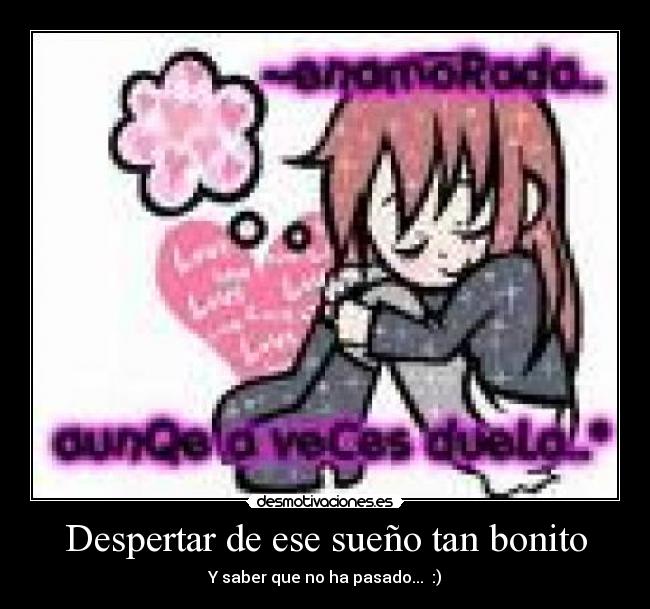 Despertar de ese sueño tan bonito - Y saber que no ha pasado...  :)
