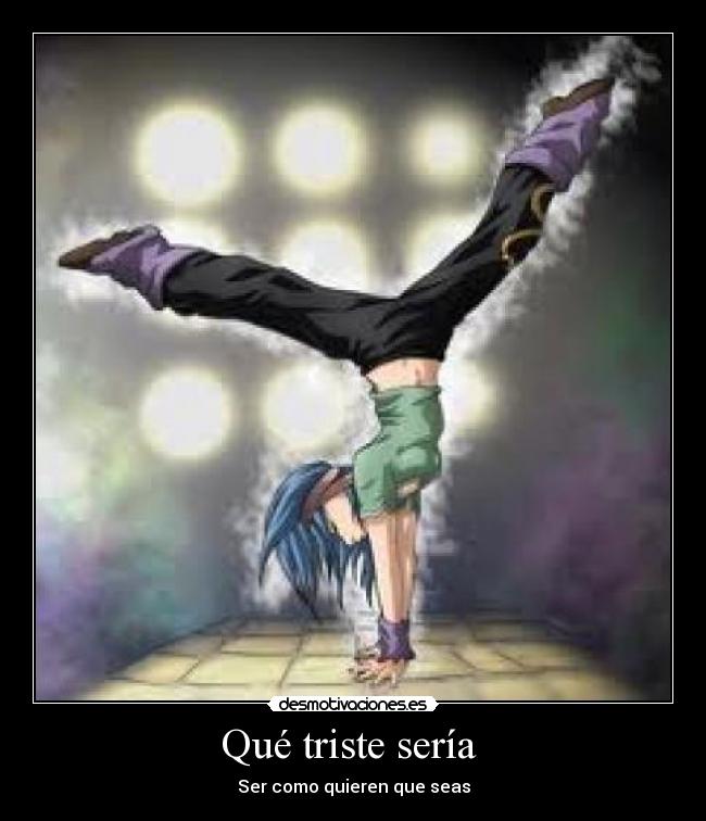 Qué triste sería - Ser como quieren que seas