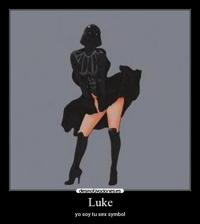 carteles luke darth vader sex symbol sex girl desmotivaciones