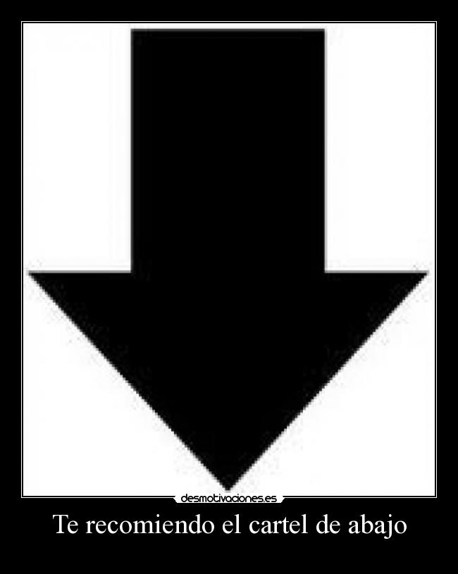 Te recomiendo el cartel de abajo -