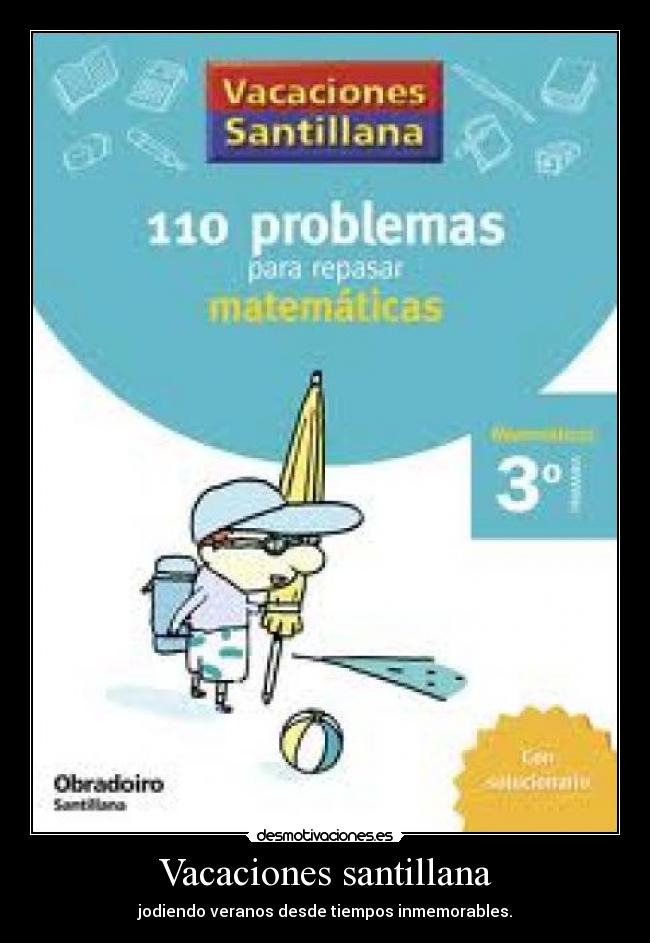 Vacaciones santillana - jodiendo veranos desde tiempos inmemorables.