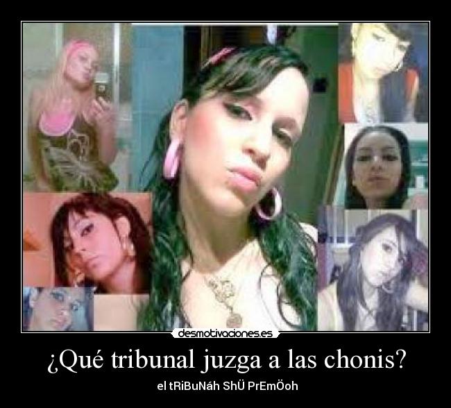 ¿Qué tribunal juzga a las chonis? - el tRiBuNáh ShÜ PrEmÖoh
