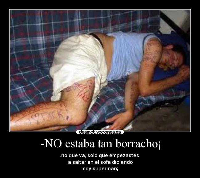 -NO estaba tan borracho¡ - 