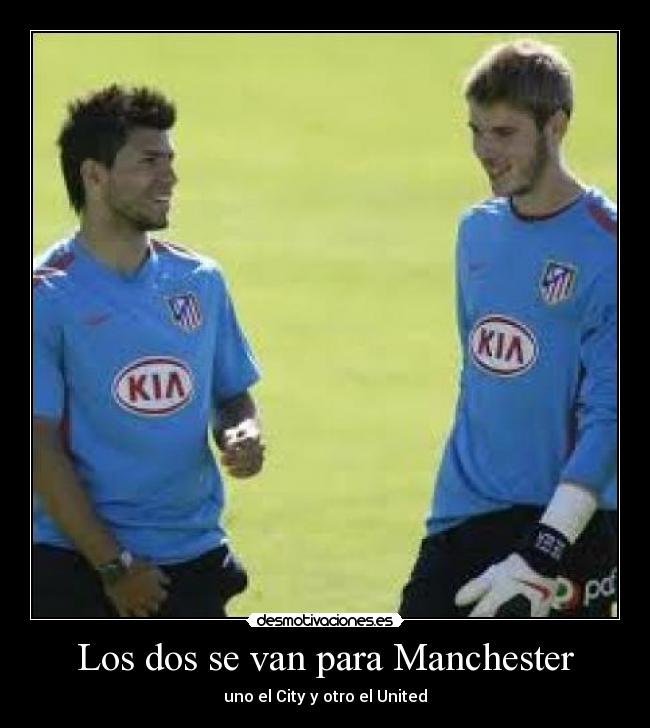 Los dos se van para Manchester - uno el City y otro el United