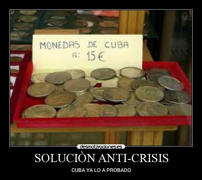 SOLUCIÒN ANTI-CRISIS - CUBA YA LO A PROBADO