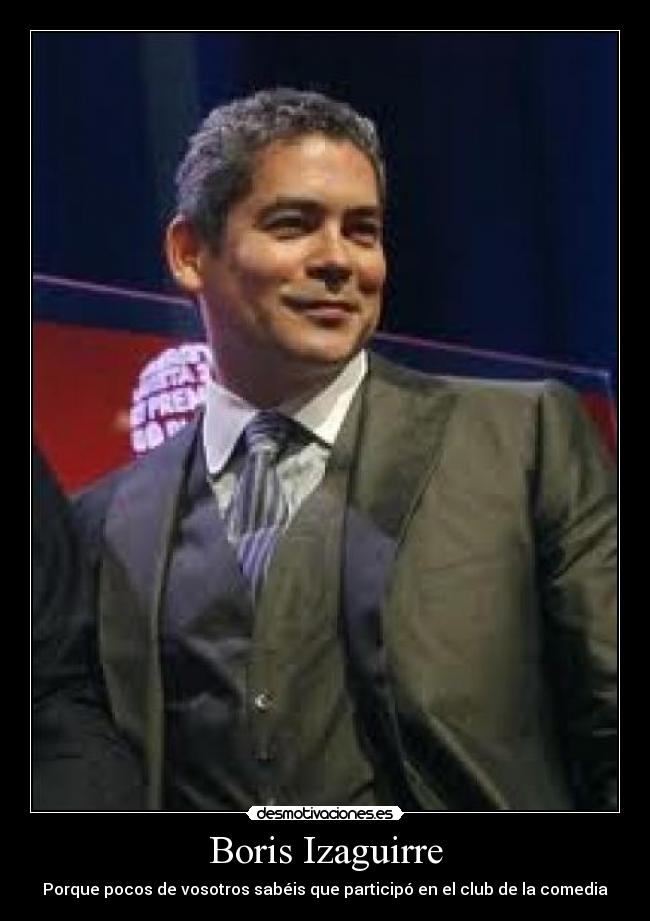 Boris Izaguirre - Porque pocos de vosotros sabéis que participó en el club de la comedia