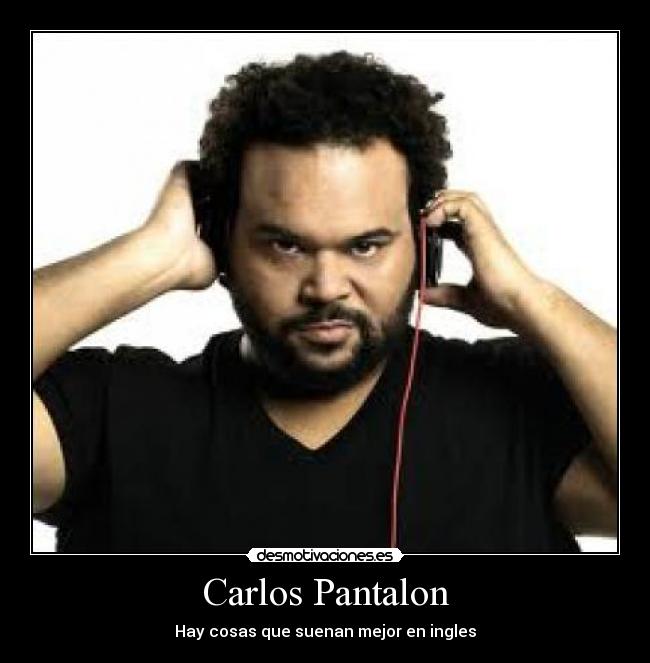 Carlos Pantalon - Hay cosas que suenan mejor en ingles