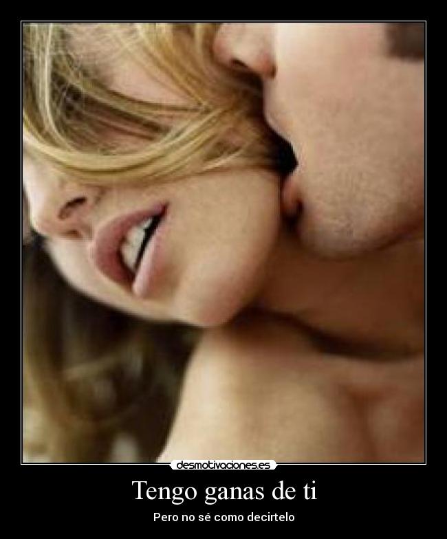 Tengo ganas de ti -