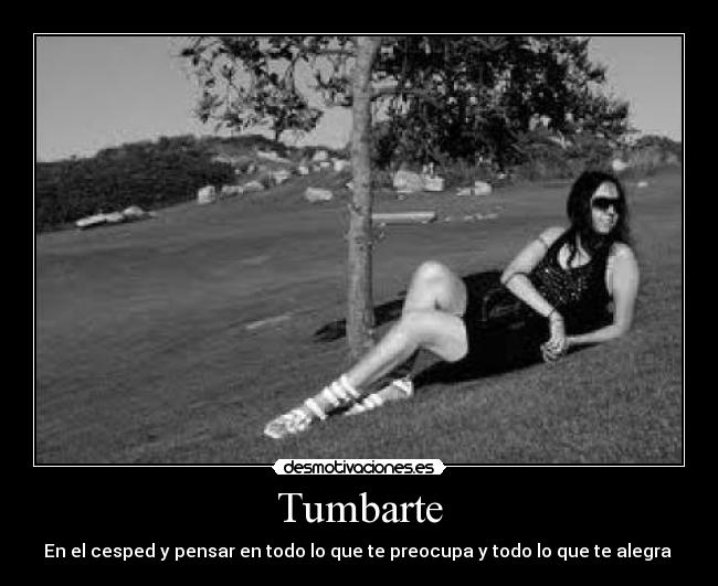 Tumbarte - En el cesped y pensar en todo lo que te preocupa y todo lo que te alegra