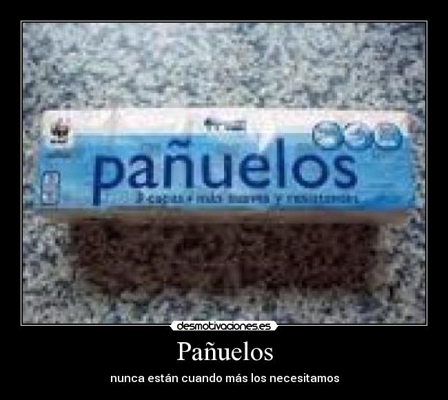 Pañuelos - nunca están cuando más los necesitamos