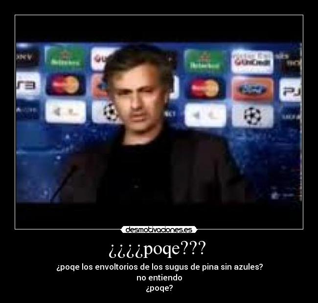 ¿¿¿¿poqe???  - ¿poqe los envoltorios de los sugus de pina sin azules?
no entiendo
¿poqe?