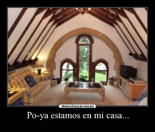 Po-ya estamos en mi casa... - 