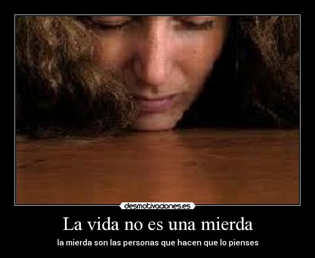 La vida no es una mierda -