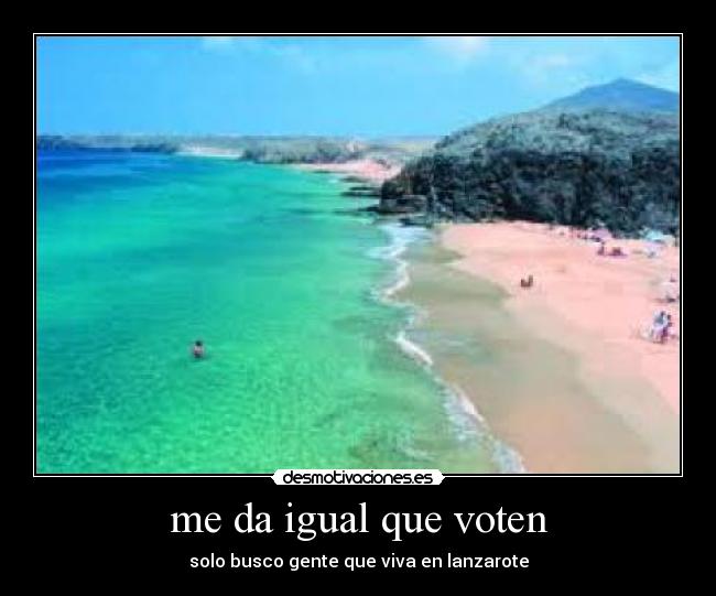 me da igual que voten -